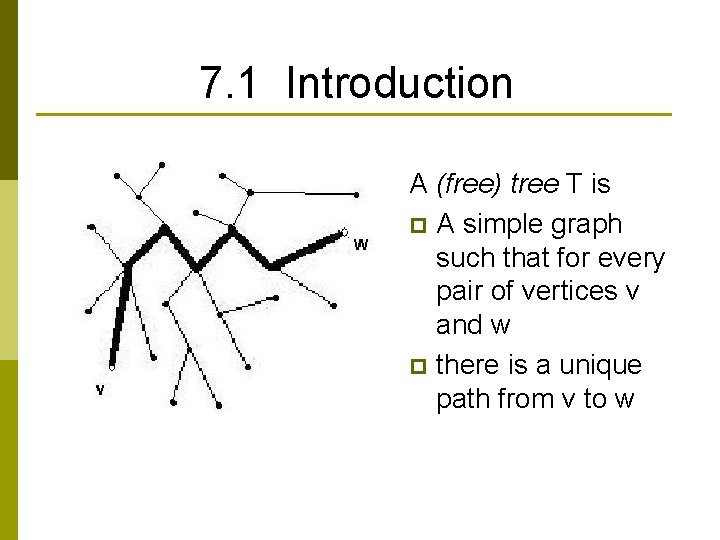 7. 1 Introduction A (free) tree T is p A simple graph such that