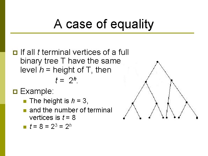 A case of equality If all t terminal vertices of a full binary tree