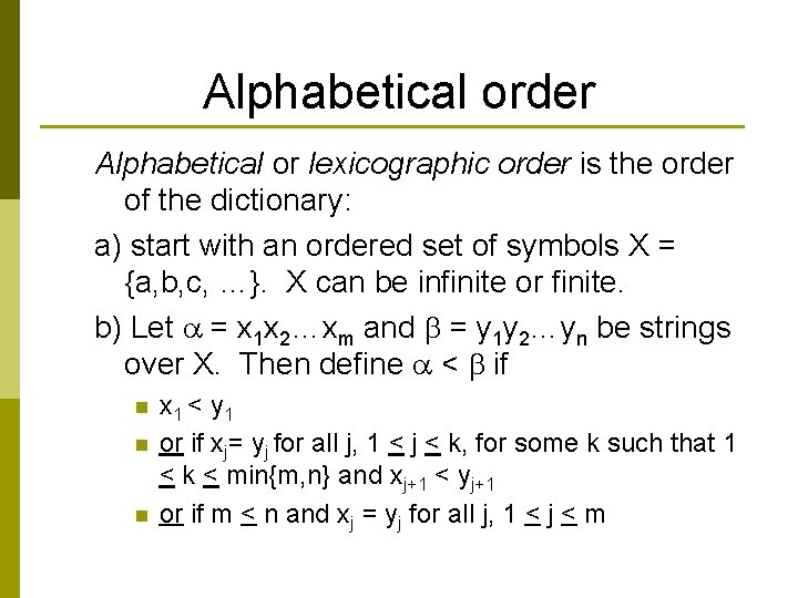 Alphabetical order Alphabetical or lexicographic order is the order of the dictionary: a) start
