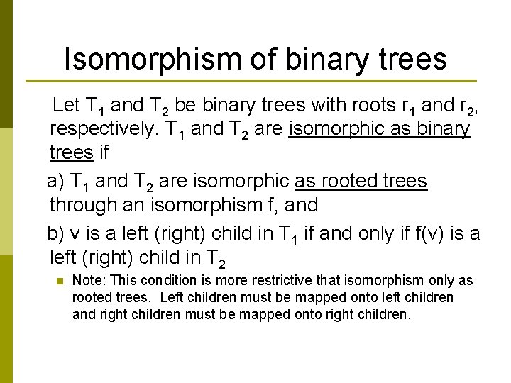 Isomorphism of binary trees Let T 1 and T 2 be binary trees with
