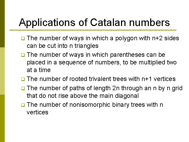 Applications of Catalan numbers The number of ways in which a polygon with n+2