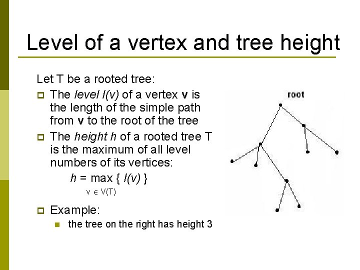 Level of a vertex and tree height Let T be a rooted tree: p