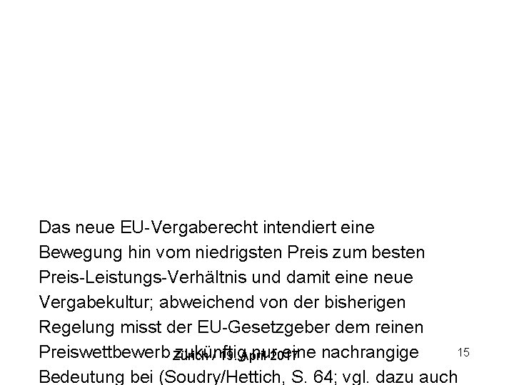 Das neue EU-Vergaberecht intendiert eine Bewegung hin vom niedrigsten Preis zum besten Preis-Leistungs-Verhältnis und