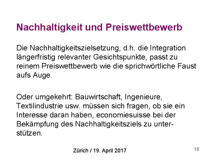 Nachhaltigkeit und Preiswettbewerb Die Nachhaltigkeitszielsetzung, d. h. die Integration längerfristig relevanter Gesichtspunkte, passt zu