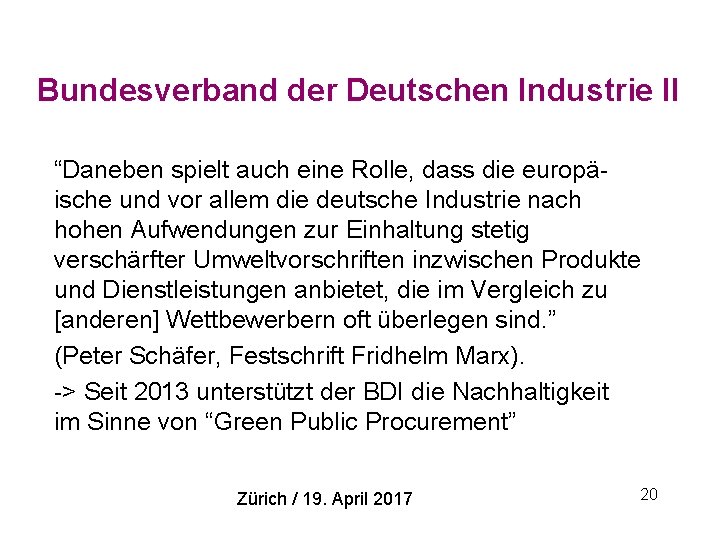 Bundesverband der Deutschen Industrie II “Daneben spielt auch eine Rolle, dass die europäische und