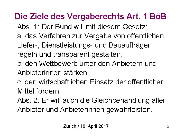 Die Ziele des Vergaberechts Art. 1 BöB Abs. 1: Der Bund will mit diesem