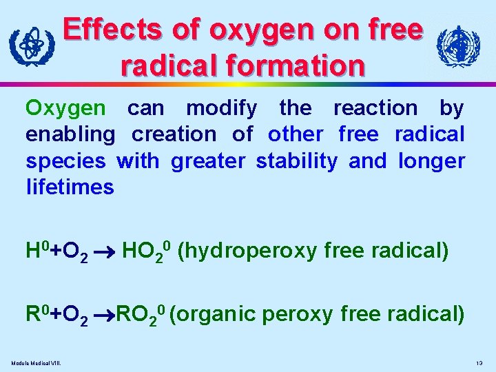 Effects of oxygen on free radical formation Oxygen can modify the reaction by enabling