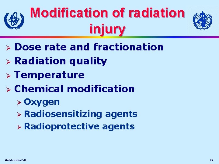 Modification of radiation injury Dose rate and fractionation Ø Radiation quality Ø Temperature Ø