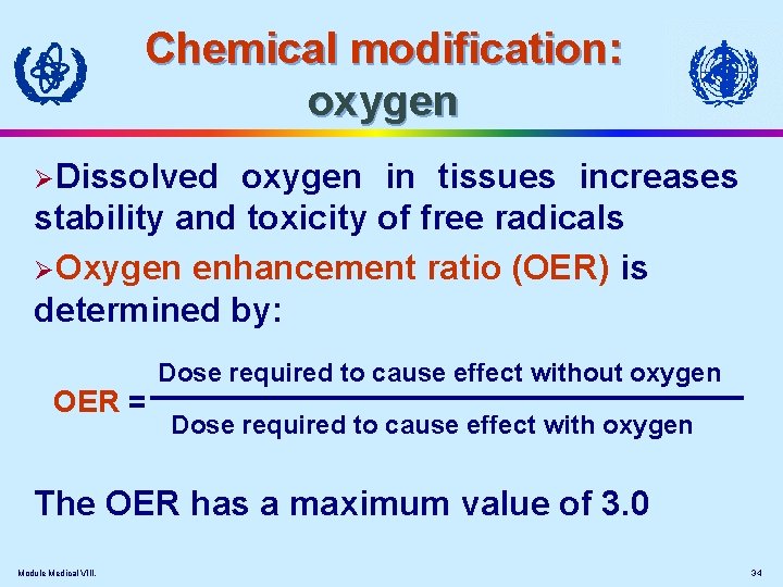 Chemical modification: oxygen ØDissolved oxygen in tissues increases stability and toxicity of free radicals