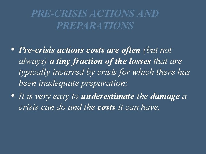 PRE-CRISIS ACTIONS AND PREPARATIONS • Pre-crisis actions costs are often (but not • always)