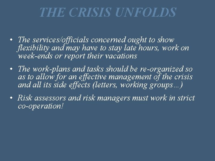 THE CRISIS UNFOLDS • The services/officials concerned ought to show flexibility and may have