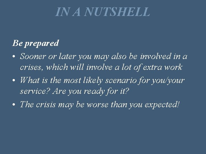 IN A NUTSHELL Be prepared • Sooner or later you may also be involved