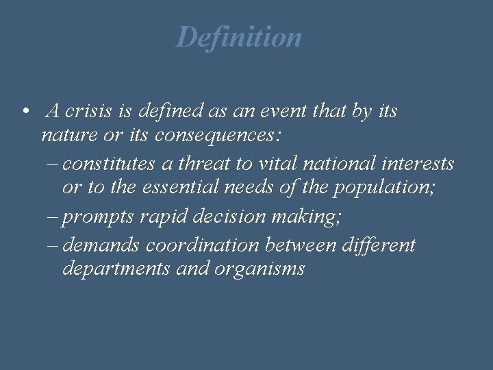 Definition • A crisis is defined as an event that by its nature or
