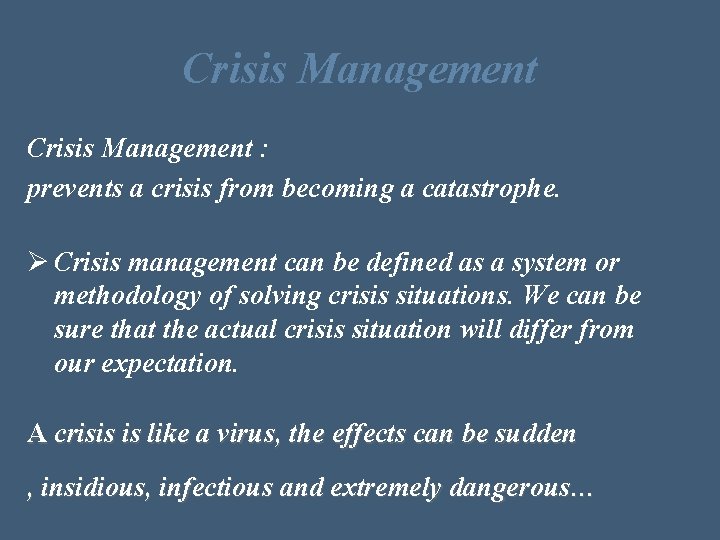 Crisis Management : prevents a crisis from becoming a catastrophe. Ø Crisis management can