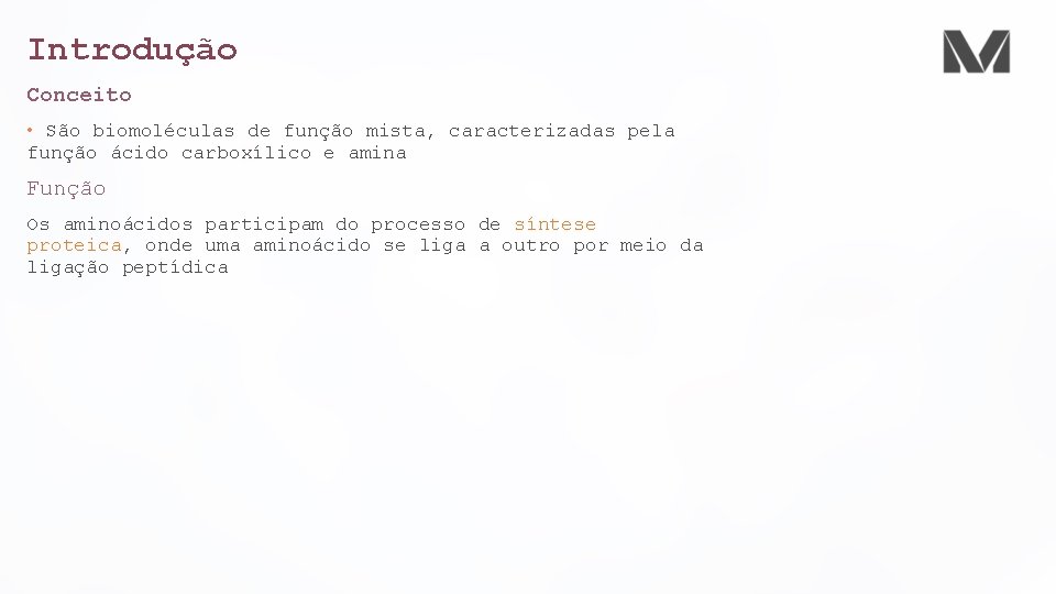 Introdução Conceito • São biomoléculas de função mista, caracterizadas pela função ácido carboxílico e