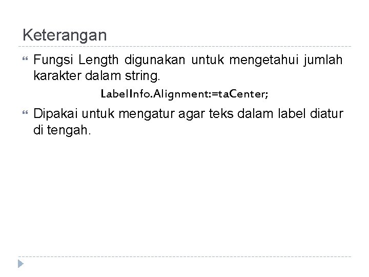 Keterangan Fungsi Length digunakan untuk mengetahui jumlah karakter dalam string. Label. Info. Alignment: =ta.