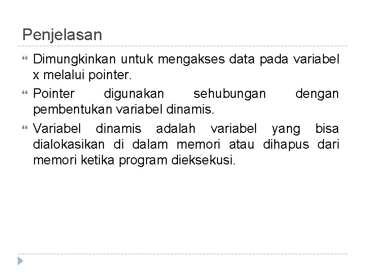 Penjelasan Dimungkinkan untuk mengakses data pada variabel x melalui pointer. Pointer digunakan sehubungan dengan