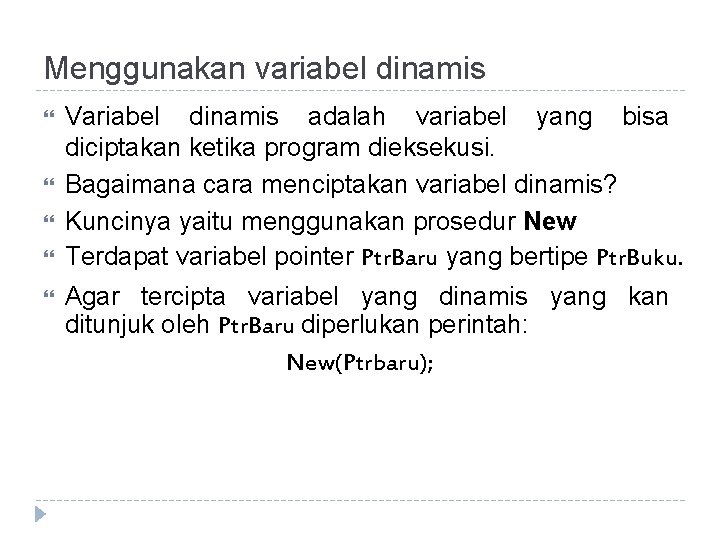 Menggunakan variabel dinamis Variabel dinamis adalah variabel yang bisa diciptakan ketika program dieksekusi. Bagaimana