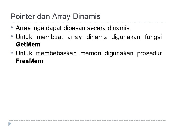 Pointer dan Array Dinamis Array juga dapat dipesan secara dinamis. Untuk membuat array dinams