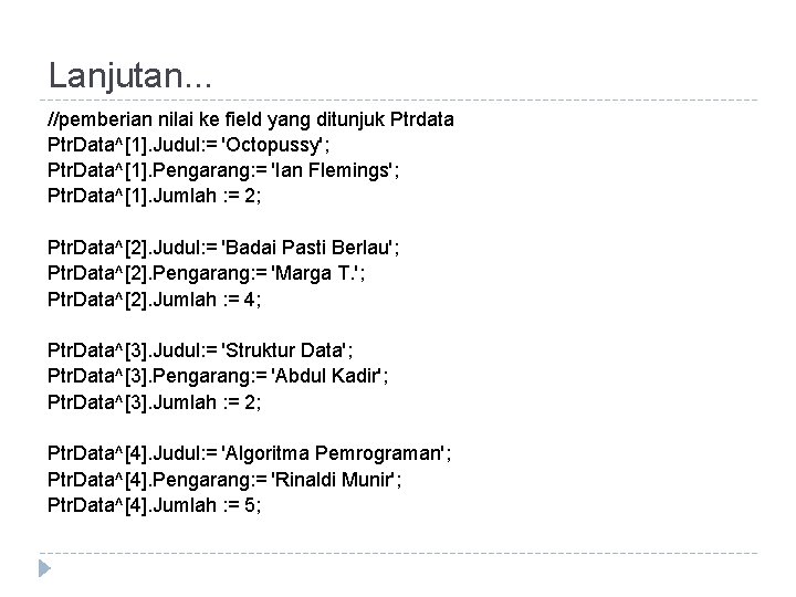 Lanjutan. . . //pemberian nilai ke field yang ditunjuk Ptrdata Ptr. Data^[1]. Judul: =