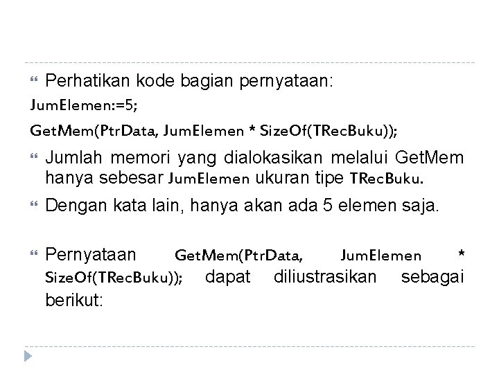 Perhatikan kode bagian pernyataan: Jum. Elemen: =5; Get. Mem(Ptr. Data, Jum. Elemen * Size.