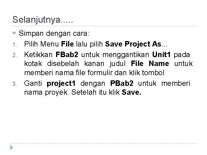 Selanjutnya. . . Simpan dengan cara: 1. Pilih Menu File lalu pilih Save Project