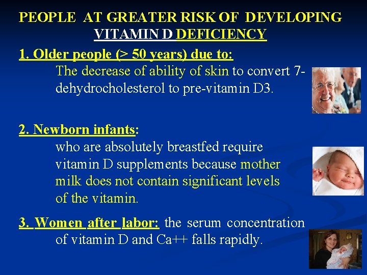 PEOPLE AT GREATER RISK OF DEVELOPING VITAMIN D DEFICIENCY 1. Older people (> 50