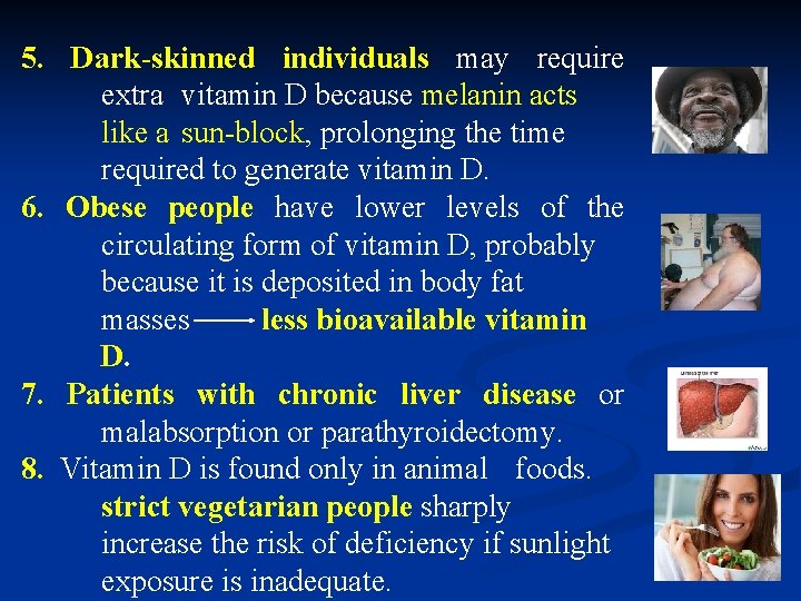 5. Dark-skinned individuals may require extra vitamin D because melanin acts like a sun-block,