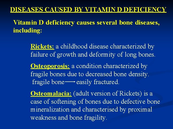 DISEASES CAUSED BY VITAMIN D DEFICIENCY Vitamin D deficiency causes several bone diseases, including: