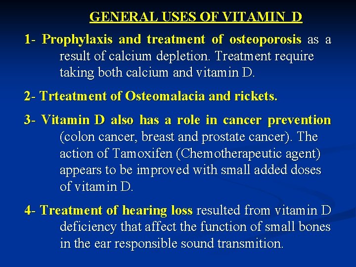 GENERAL USES OF VITAMIN D 1 - Prophylaxis and treatment of osteoporosis as a