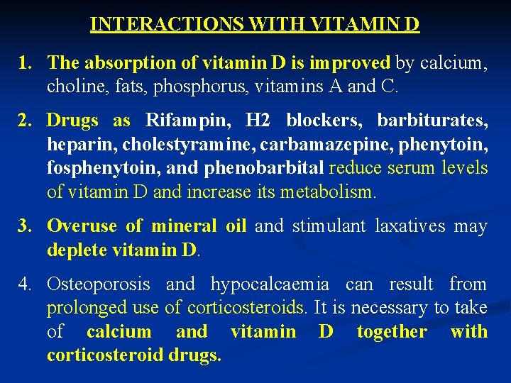 INTERACTIONS WITH VITAMIN D 1. The absorption of vitamin D is improved by calcium,