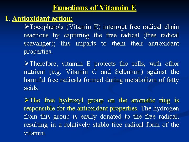 Functions of Vitamin E 1. Antioxidant action: ØTocopherols (Vitamin E) interrupt free radical chain