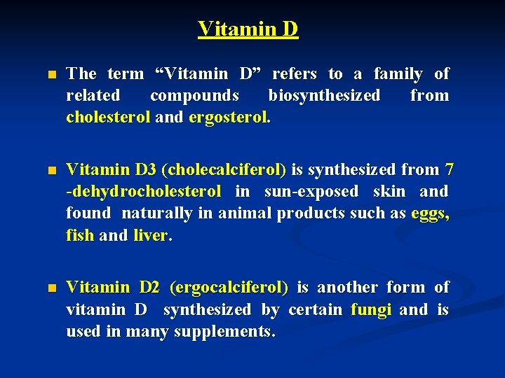 Vitamin D n The term “Vitamin D” refers to a family of related compounds