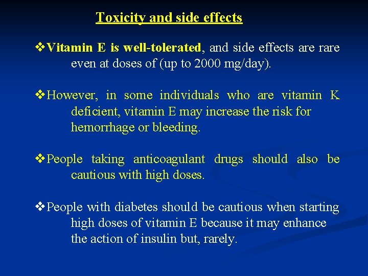 Toxicity and side effects v. Vitamin E is well-tolerated, and side effects are rare