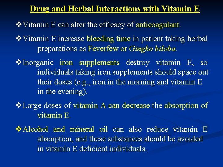 Drug and Herbal Interactions with Vitamin E v. Vitamin E can alter the efficacy