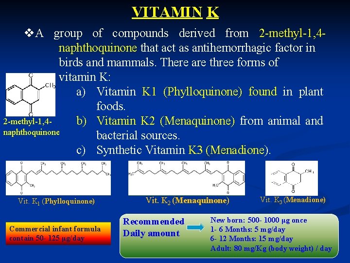 VITAMIN K v. A group of compounds derived from 2 -methyl-1, 4 naphthoquinone that