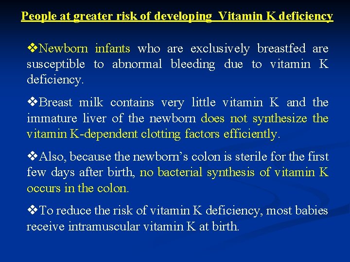 People at greater risk of developing Vitamin K deficiency v. Newborn infants who are