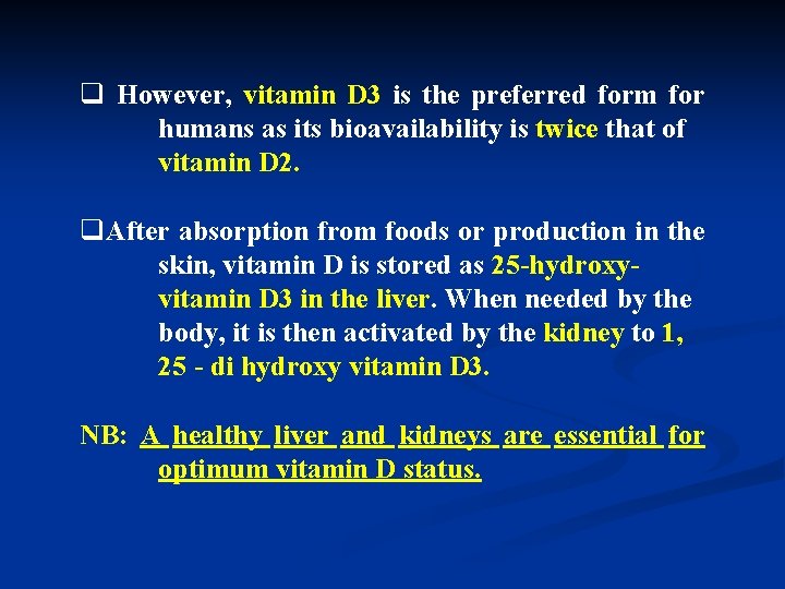 q However, vitamin D 3 is the preferred form for humans as its bioavailability