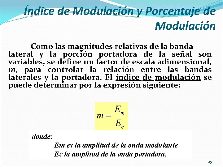Índice de Modulación y Porcentaje de Modulación Como las magnitudes relativas de la banda