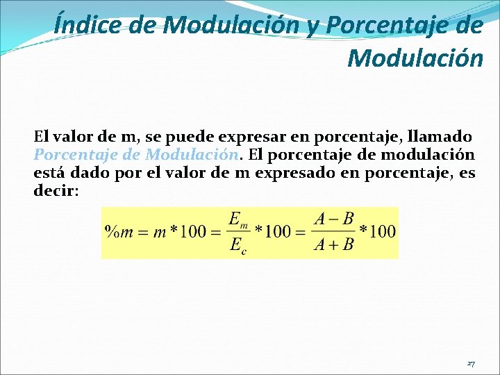 Índice de Modulación y Porcentaje de Modulación El valor de m, se puede expresar