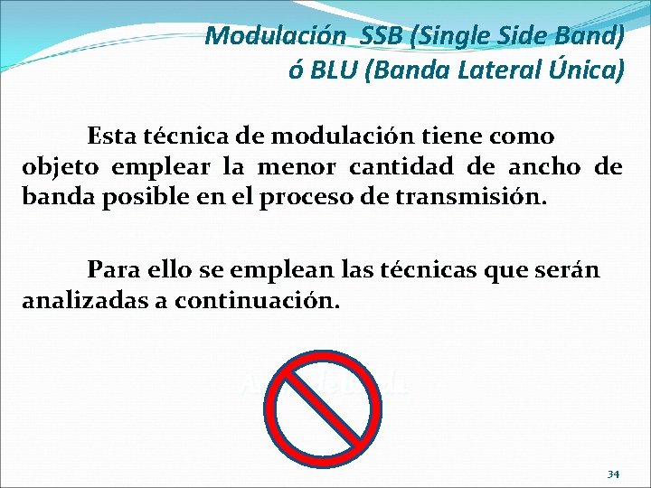 Modulación SSB (Single Side Band) ó BLU (Banda Lateral Única) Esta técnica de modulación