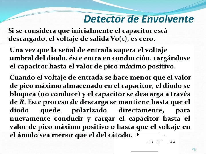 Detector de Envolvente Si se considera que inicialmente el capacitor está descargado, el voltaje