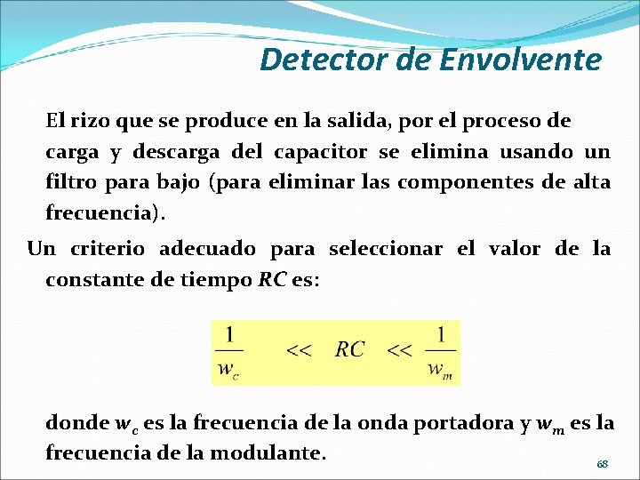 Detector de Envolvente El rizo que se produce en la salida, por el proceso