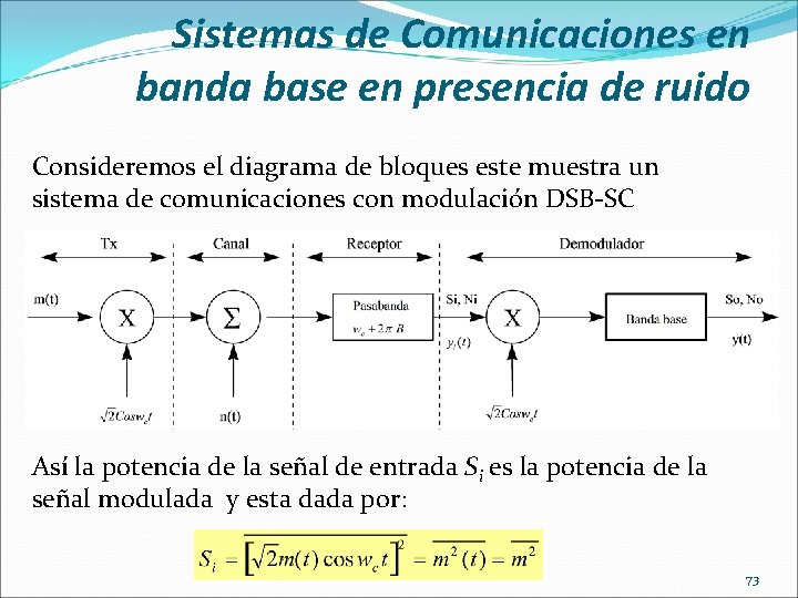 Sistemas de Comunicaciones en banda base en presencia de ruido Consideremos el diagrama de