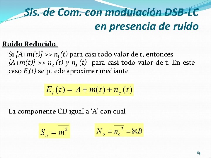 Sis. de Com. con modulación DSB-LC en presencia de ruido Reducido Si [A+m(t)] >>