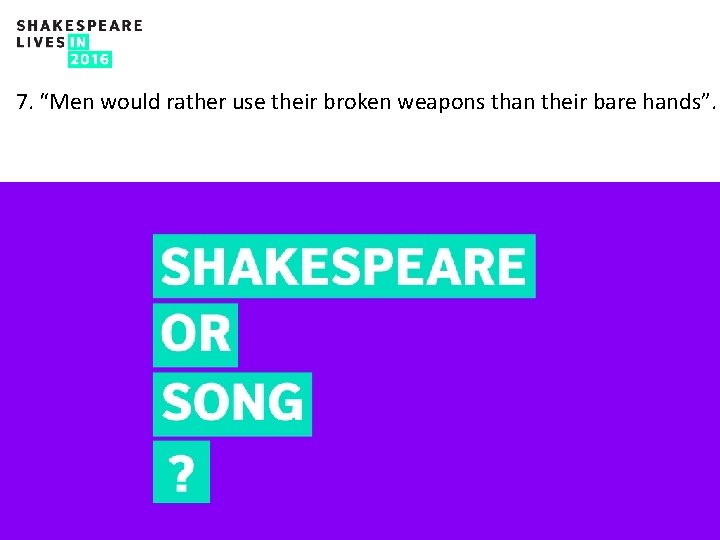 7. “Men would rather use their broken weapons than their bare hands”. 5 