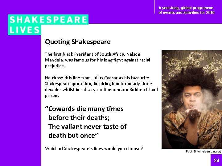 A year-long, global programme of events and activities for 2016 Quoting Shakespeare The first