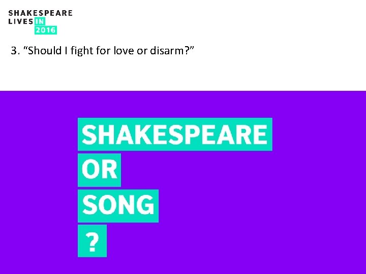 3. “Should I fight for love or disarm? ” 5 