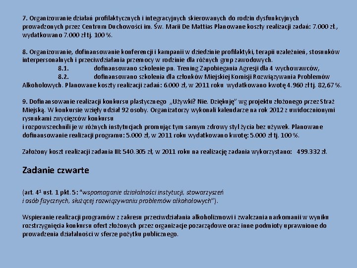 7. Organizowanie działań profilaktycznych i integracyjnych skierowanych do rodzin dysfunkcyjnych prowadzonych przez Centrum Duchowości