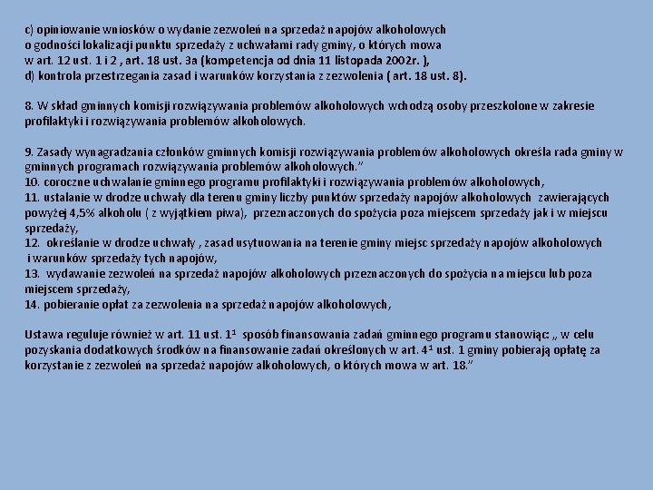 c) opiniowanie wniosków o wydanie zezwoleń na sprzedaż napojów alkoholowych o godności lokalizacji punktu